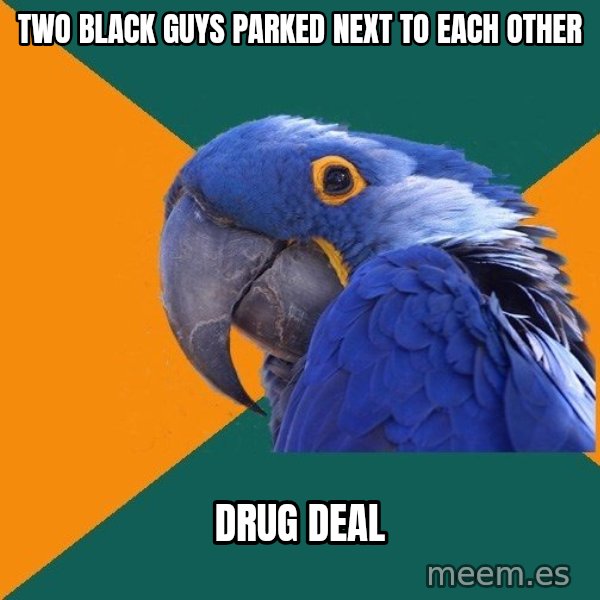 Paranoid Parrot meme: Two black guys parked next to each other / drug deal