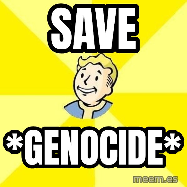 Fallout 3 meme: Save / *Genocide*