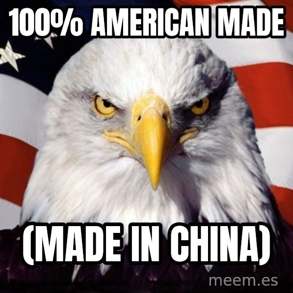 American Pride Eagle meme: 100% american made / (made in china)