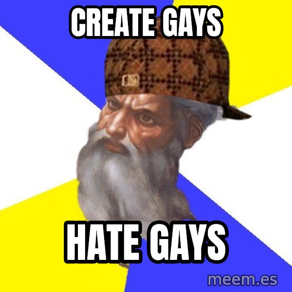 Scumbag God meme: CREATE GAYS / HATE GAYS