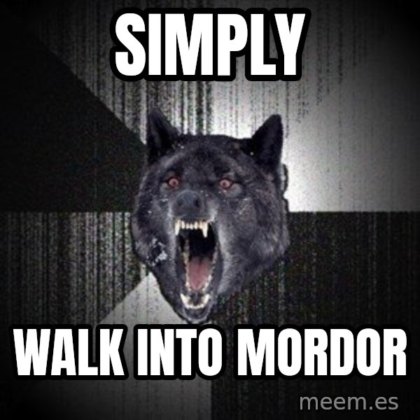 Insanity Wolf meme: SIMPLY / walk into mordor