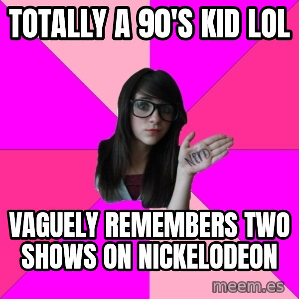 Idiot Nerd Girl meme: totally a 90's kid lol / VAGUEly remembers two shows on NICKELODEON