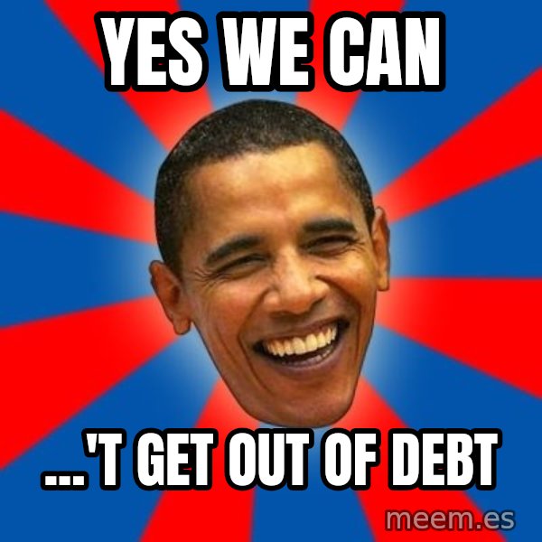 Obama meme: Yes We Can / ...'t get out of debt