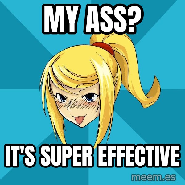 Horney Samus meme: mY ASS? / iT'S SUPER EFFECTIVE