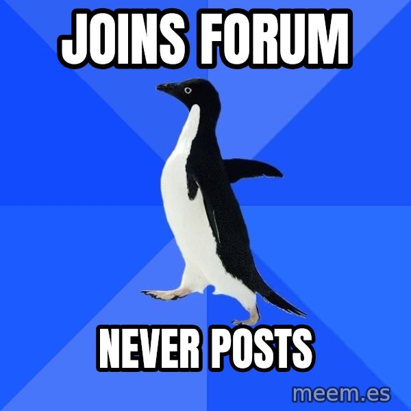 Socially Awkward Penguin meme: joins forum / never posts