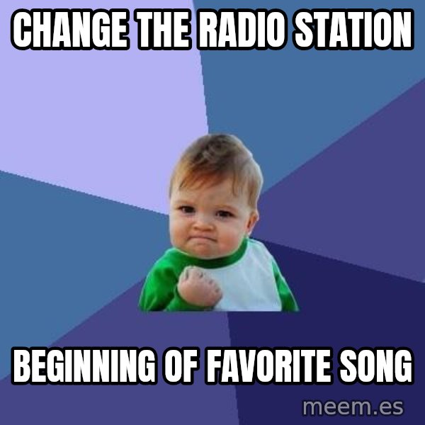 Success Kid meme: Change the radio station / Beginning of favorite song