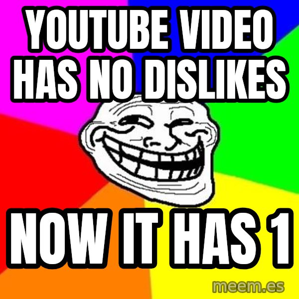 Trollface meme: Youtube video has no dislikes / now it has 1