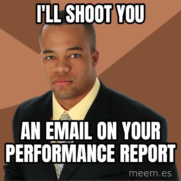 Successful Black Man meme: I'll shoot you / an email on your performance report