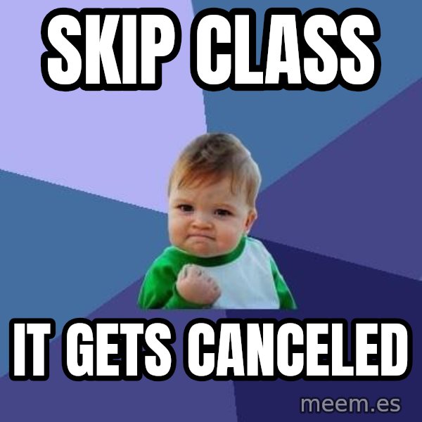 Success Kid meme: Skip class / It gets canceled