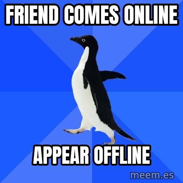 Socially Awkward Penguin meme: friend comes online / appear offline