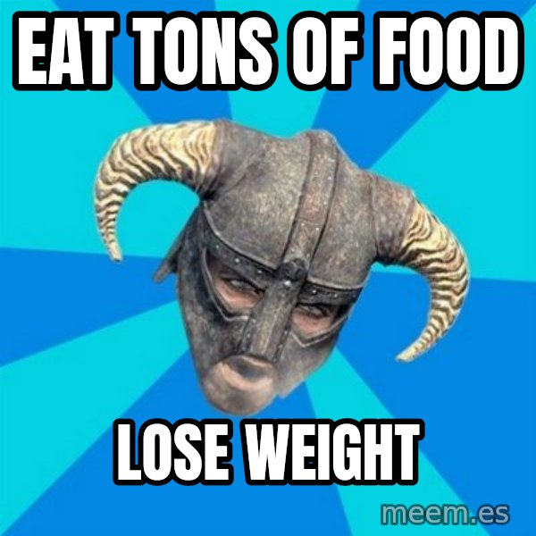 skyrim stan meme: Eat tons of food / Lose weight