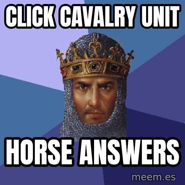 Age Of Empires meme: Click cavalry unit / Horse answers