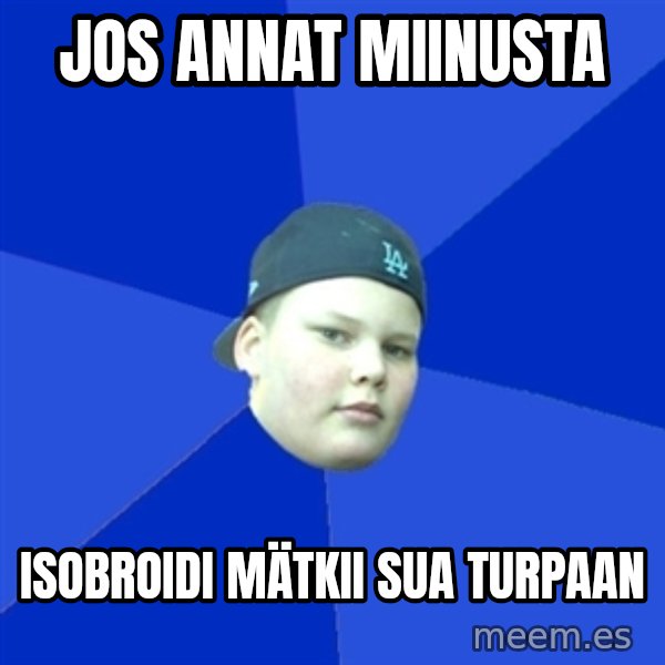 Jonnen Neuvo meme: jos annat    miinusta / isobroidi    mätkii     sua  turpaan