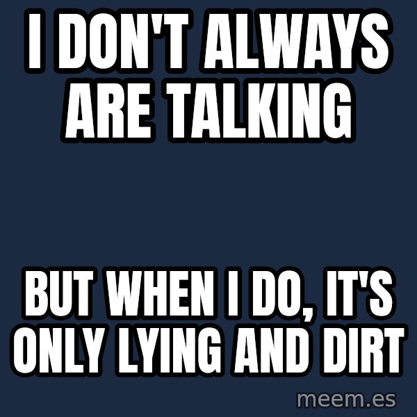 Katainen Perkele meme: I  don't    always   are  talking / but  when  I  do,  it's only lying  and dirt