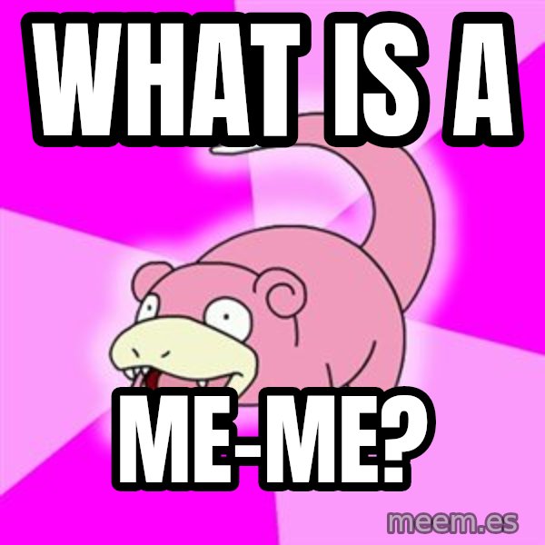 Slowpoke meme: what is a / me-me?