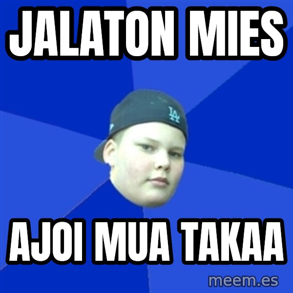 Jonnen Neuvo meme: jalaton     mies / ajoi       mua      takaa