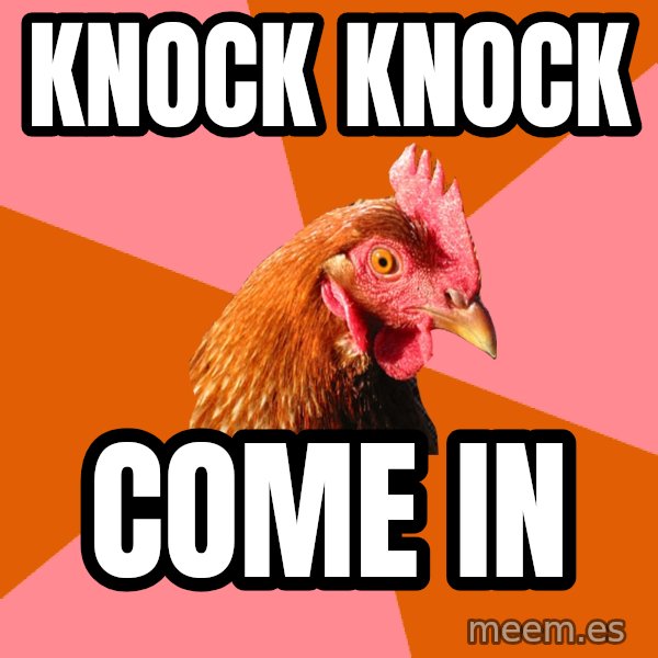 Anti Joke Chicken meme: knock knock / come in