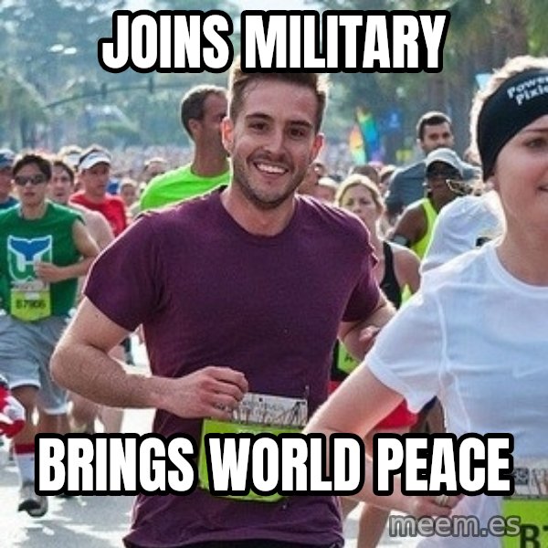 Ridiculously photogenic guy (Zeddie) meme: Joins MILITARY / BRINGS WORLD PEACE