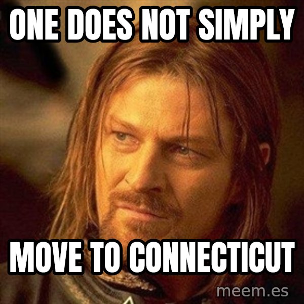 Boromir meme: one does not simply / move to connecticut