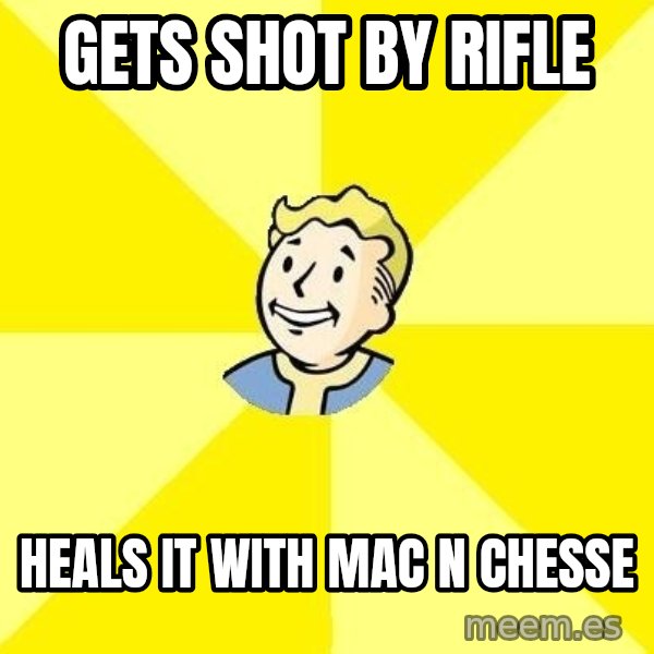 Fallout 3 meme: GETS SHOT BY RIFLE / HEALS IT WITH MAC n chesse