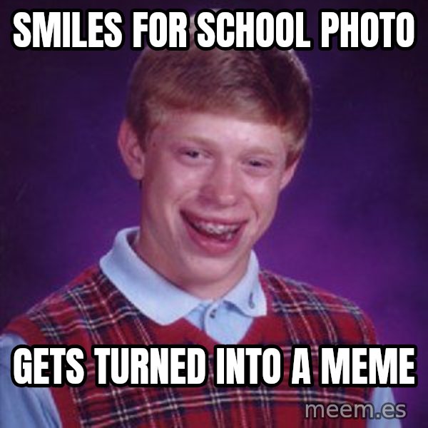 Bad Luck Brian meme: smiles for school photo / gets turned into a meme