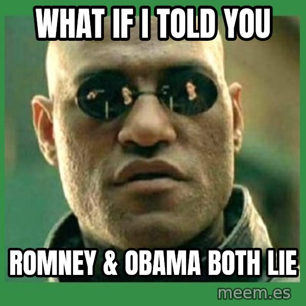 Matrix Morpheus meme: What If I told you / Romney & obama both lie
