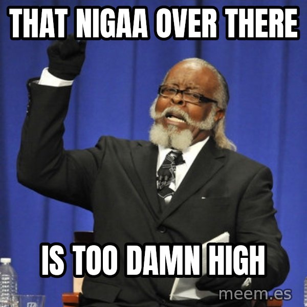 Rent Is Too Damn High meme: That nigAa over there / Is too damn high