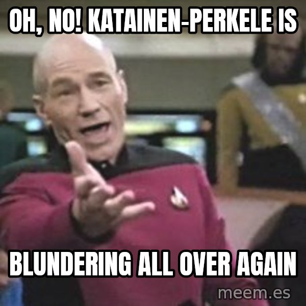 Captain Picard meme: oh, no!   Katainen-PERKELE  is / blundering  all   over again
