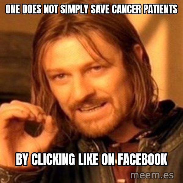 One Does Not Simply meme: one does not simply save cancer patients / by clicking like on facebook