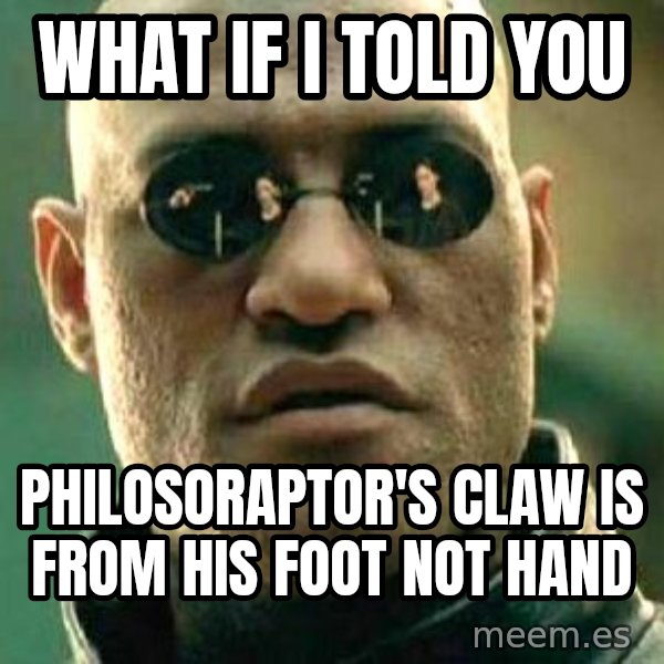 What if I told you / Matrix Morpheus meme: what if i told you / philosoraptor's claw is from his foot not hand