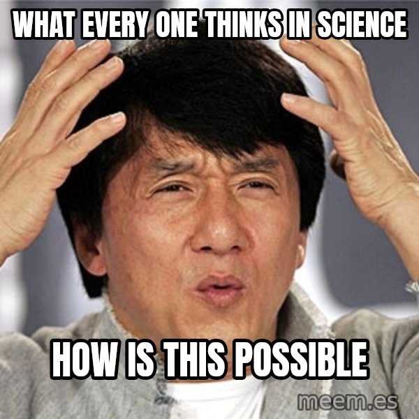Jackie Chan meme: what every one thinks in science / how is this possible