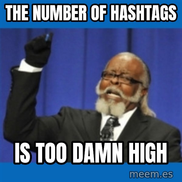 Rent Is Too Damn High meme: The number of hashtags / is too damn high