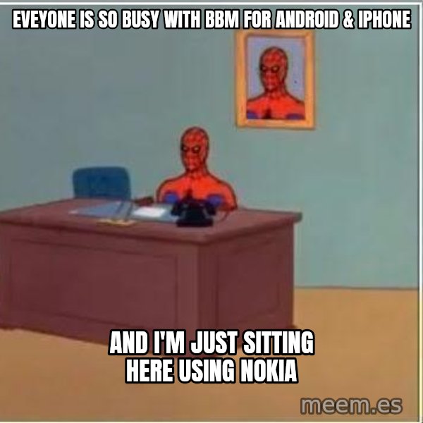 Spiderman Desk meme: eveyone is so busy with bbm for android & iphone / and i'm just sitting here using nokia