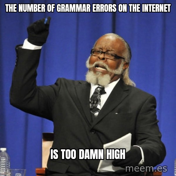 Rent Is Too Damn High meme: The number of grammar errors on the internet / is too damn high