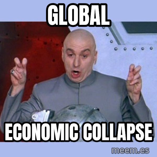 Dr Evil meme meme: global / economic collapse