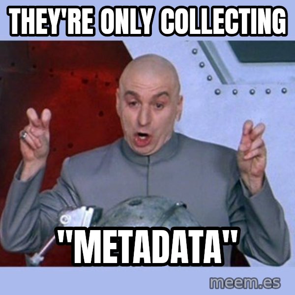 Dr Evil meme meme: they're only collecting / "metadata"