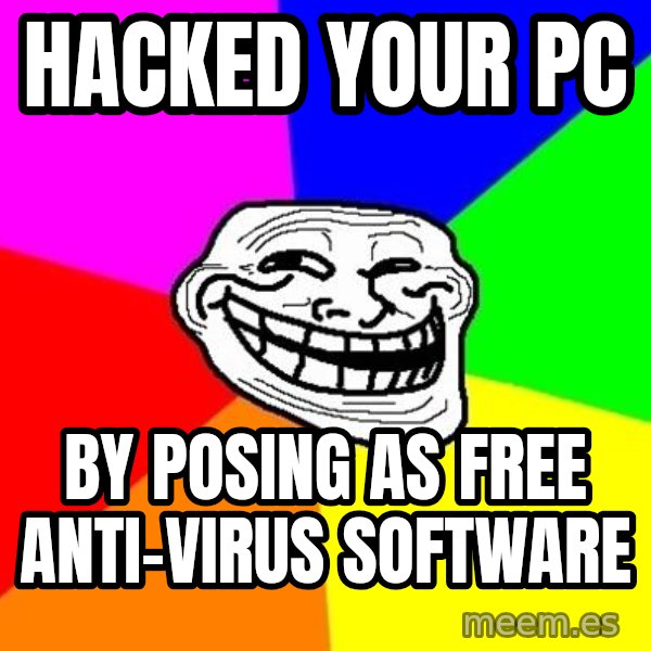 Trollface meme: hacked your PC / by posing as free anti-virus software