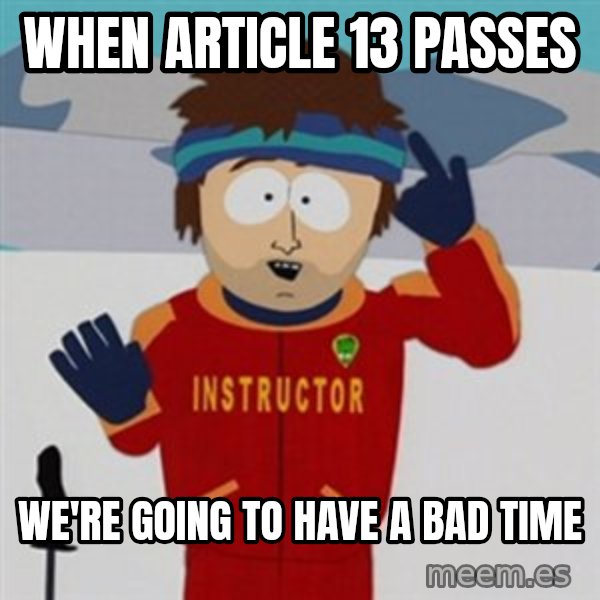 SouthPark Bad Time meme meme: When Article 13 passes / we're going to have a bad time