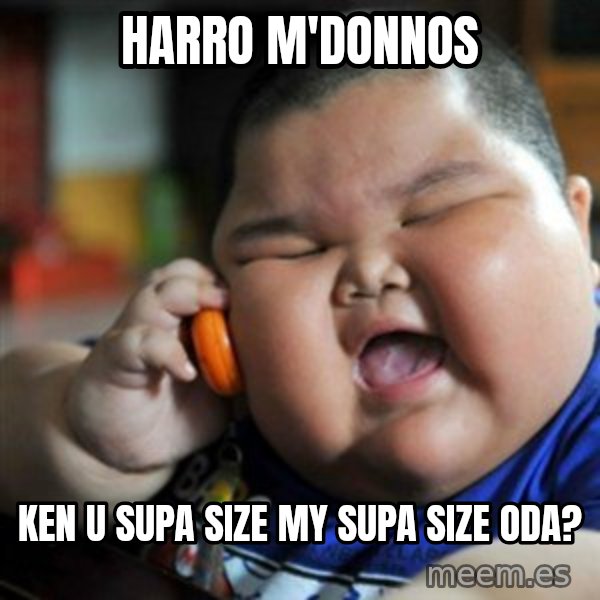 fat chinese kid meme: harro m'donnos / ken u supa size my supa size oda?