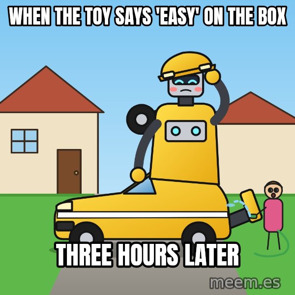 Stuck Mid-Transformation meme: When the toy says 'easy' on the box / Three hours later