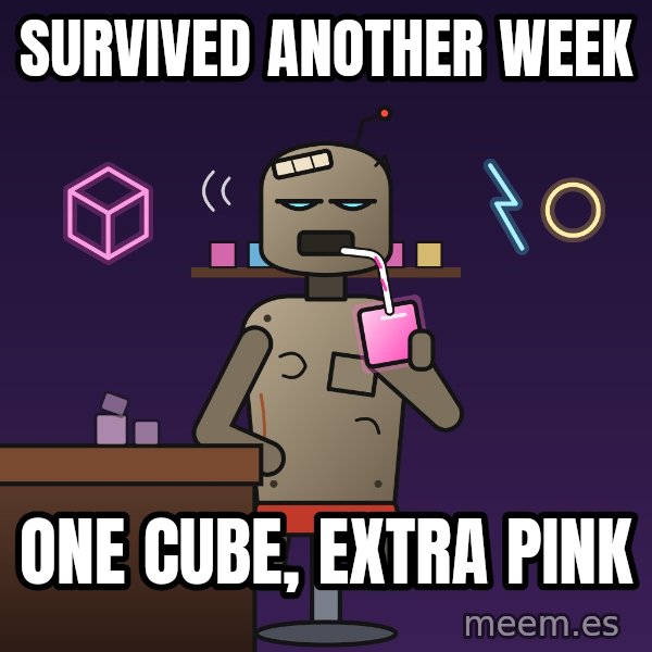Fuel Cube Bot meme: Survived another week / One cube, extra pink