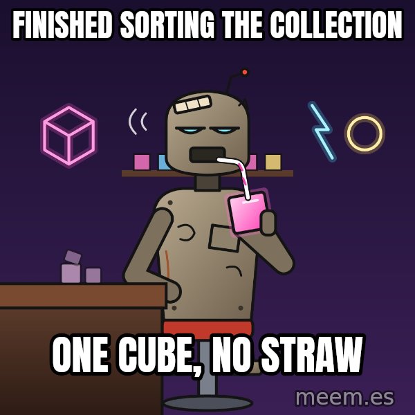 Fuel Cube Bot meme: Finished sorting the collection / One cube, no straw