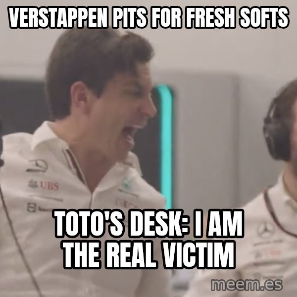 Toto Losing It On The Pit Wall meme: Verstappen pits for fresh softs / Toto's desk: I am the real victim