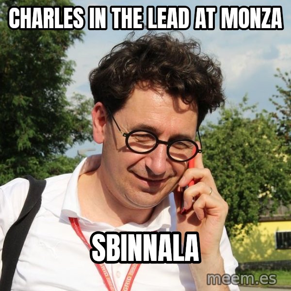 Sbinnala meme: Charles in the lead at Monza / Sbinnala