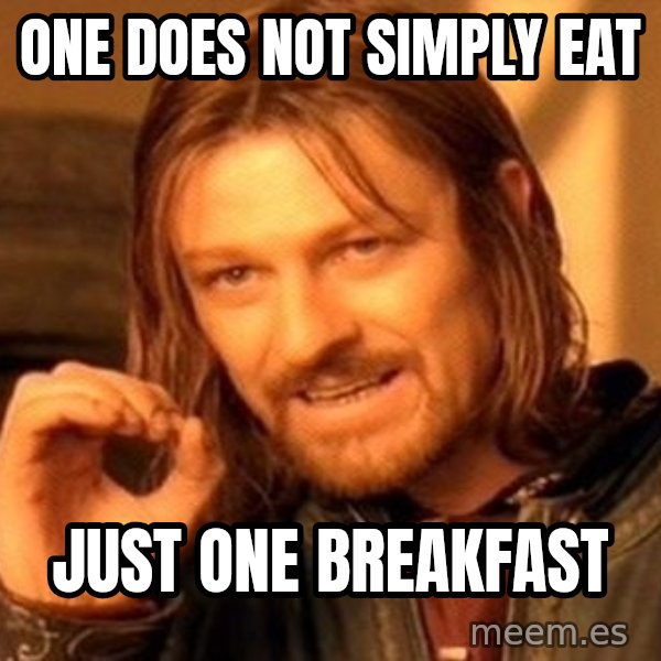 One Does Not Simply meme: One does not simply eat / Just one breakfast