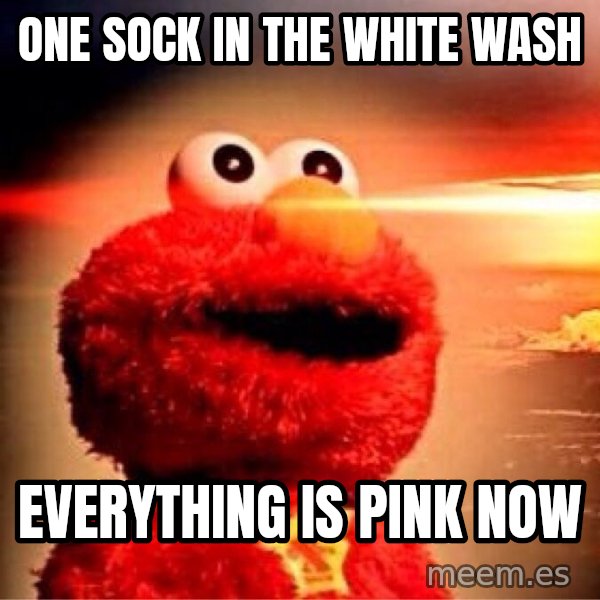 Elmo Nuclear Bomb meme: One sock in the white wash / Everything is pink now