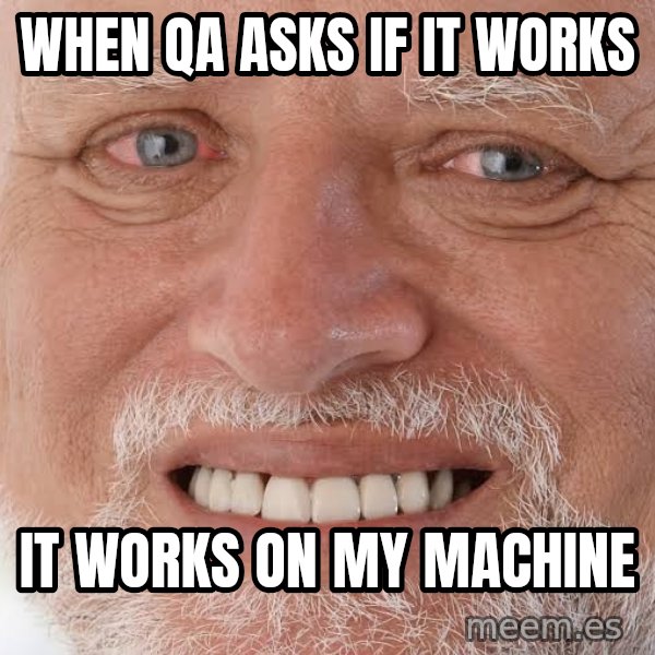 Harold Grins Through It meme: When QA asks if it works / It works on my machine