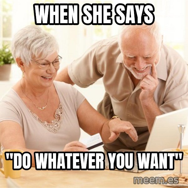 Harold and His Wife meme: When she says / "do whatever you want"