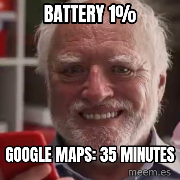 Harold and His Smartphone meme: Battery 1% / Google Maps: 35 minutes