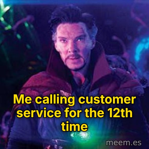 Dormammu, I've Come to Bargain meme: Me calling customer service for the 12th time